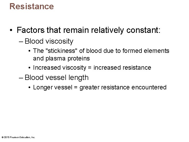 Resistance • Factors that remain relatively constant: – Blood viscosity • The "stickiness" of