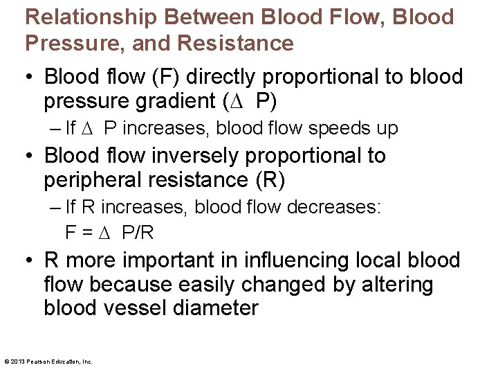 Relationship Between Blood Flow, Blood Pressure, and Resistance • Blood flow (F) directly proportional