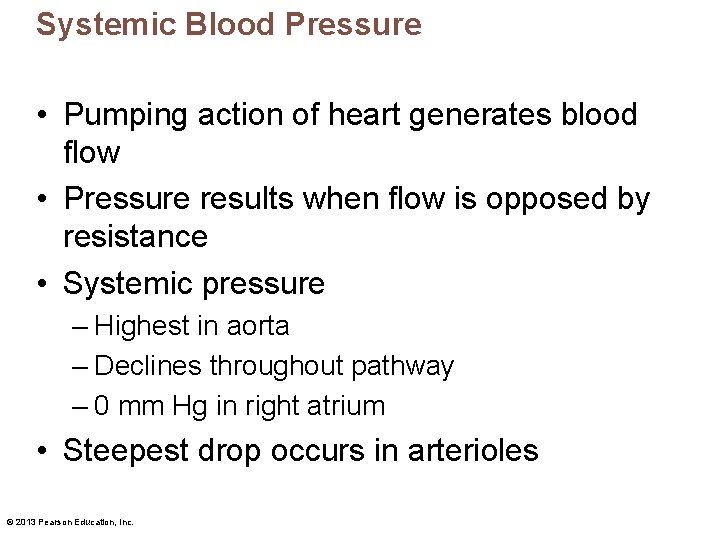 Systemic Blood Pressure • Pumping action of heart generates blood flow • Pressure results