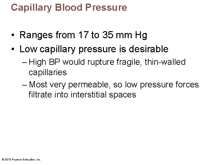 Capillary Blood Pressure • Ranges from 17 to 35 mm Hg • Low capillary