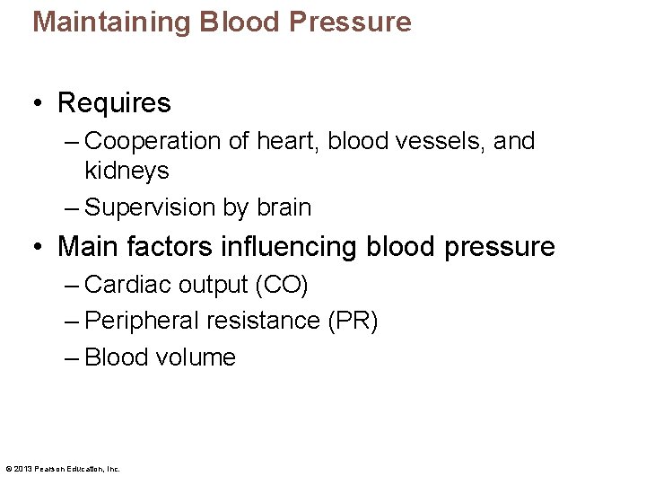 Maintaining Blood Pressure • Requires – Cooperation of heart, blood vessels, and kidneys –