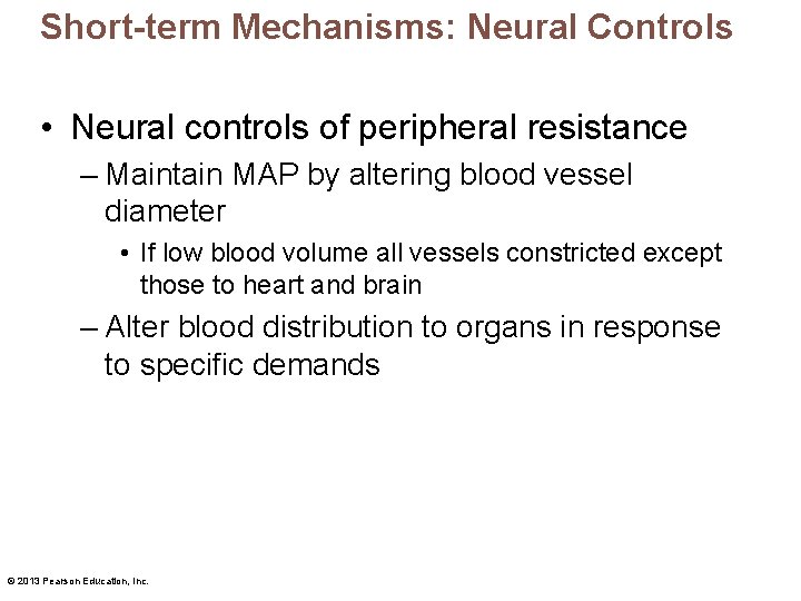Short-term Mechanisms: Neural Controls • Neural controls of peripheral resistance – Maintain MAP by
