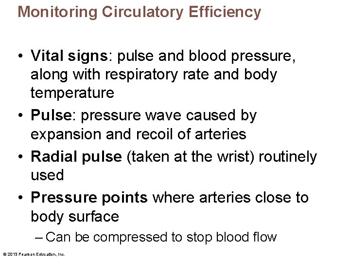 Monitoring Circulatory Efficiency • Vital signs: pulse and blood pressure, along with respiratory rate