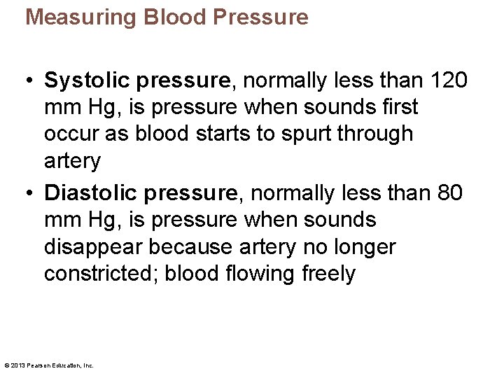 Measuring Blood Pressure • Systolic pressure, normally less than 120 mm Hg, is pressure