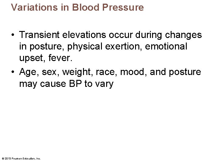 Variations in Blood Pressure • Transient elevations occur during changes in posture, physical exertion,
