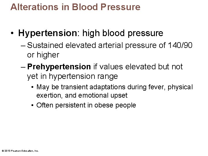 Alterations in Blood Pressure • Hypertension: high blood pressure – Sustained elevated arterial pressure