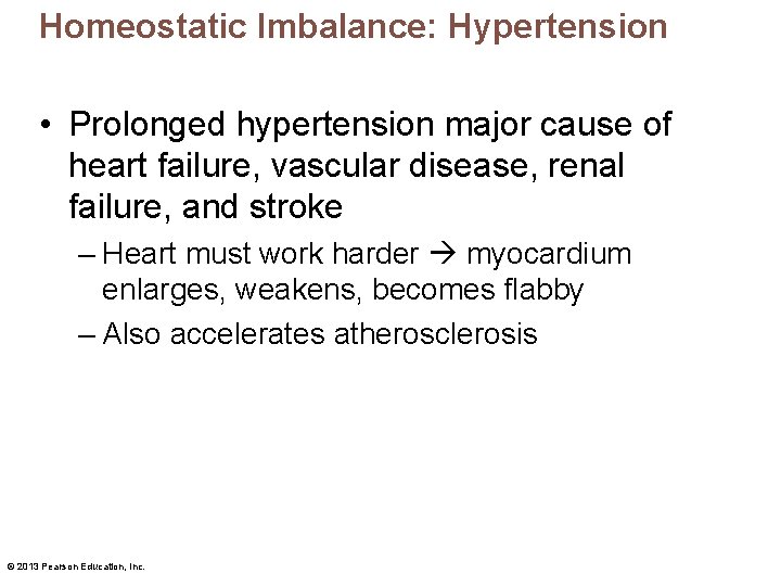 Homeostatic Imbalance: Hypertension • Prolonged hypertension major cause of heart failure, vascular disease, renal