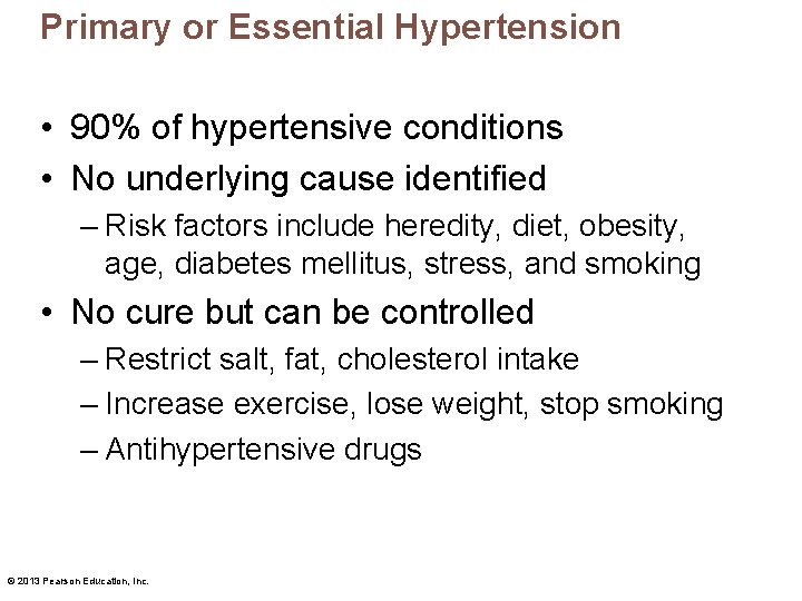 Primary or Essential Hypertension • 90% of hypertensive conditions • No underlying cause identified