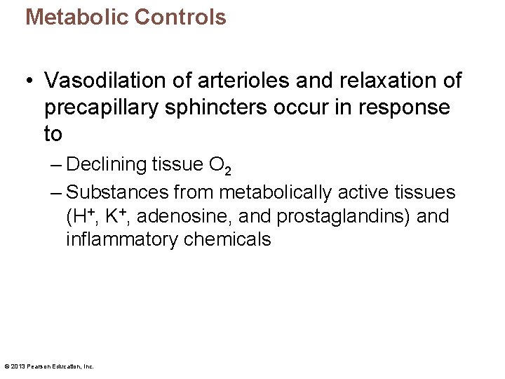 Metabolic Controls • Vasodilation of arterioles and relaxation of precapillary sphincters occur in response