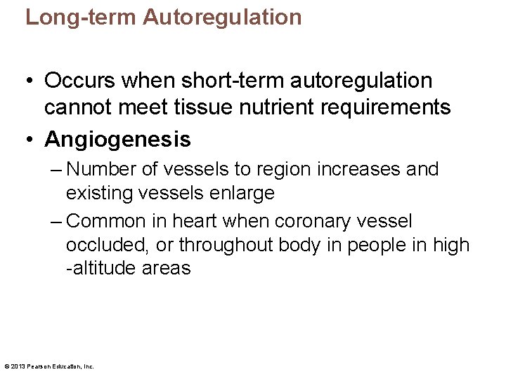 Long-term Autoregulation • Occurs when short-term autoregulation cannot meet tissue nutrient requirements • Angiogenesis