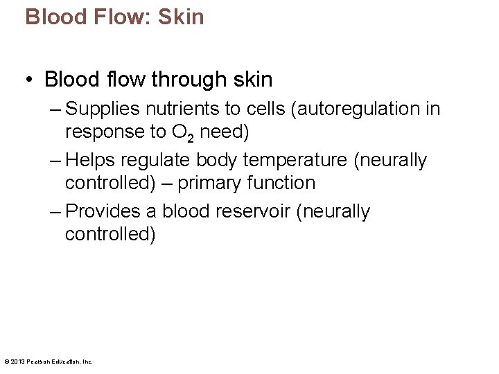 Blood Flow: Skin • Blood flow through skin – Supplies nutrients to cells (autoregulation