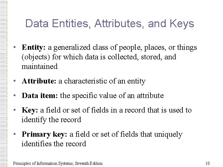 Data Entities, Attributes, and Keys • Entity: a generalized class of people, places, or