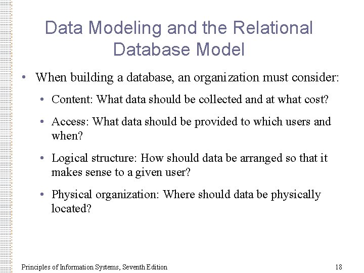 Data Modeling and the Relational Database Model • When building a database, an organization