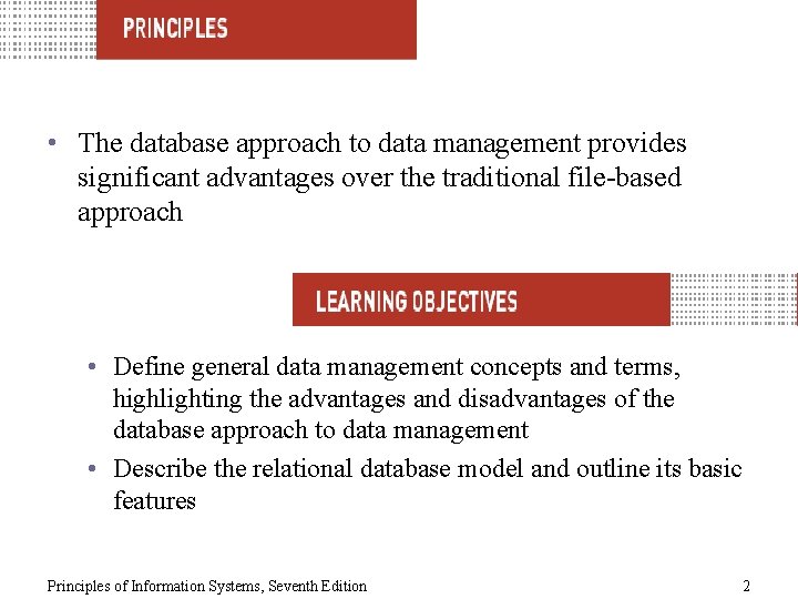  • The database approach to data management provides significant advantages over the traditional