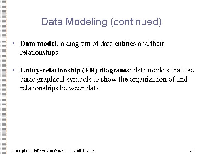 Data Modeling (continued) • Data model: a diagram of data entities and their relationships