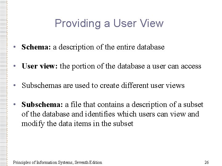 Providing a User View • Schema: a description of the entire database • User