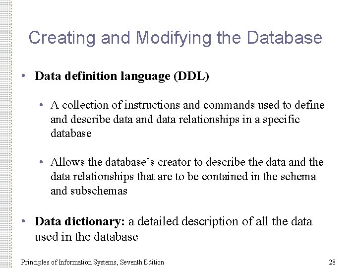 Creating and Modifying the Database • Data definition language (DDL) • A collection of