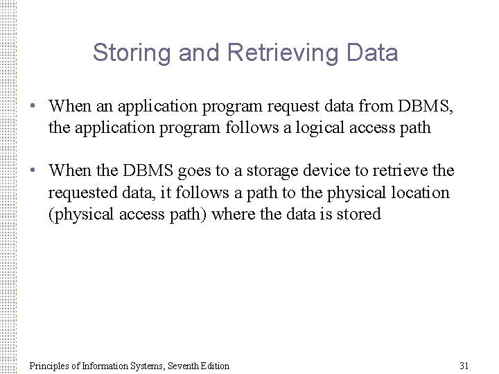 Storing and Retrieving Data • When an application program request data from DBMS, the