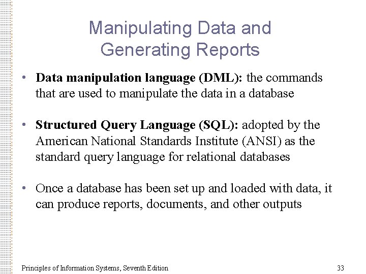 Manipulating Data and Generating Reports • Data manipulation language (DML): the commands that are