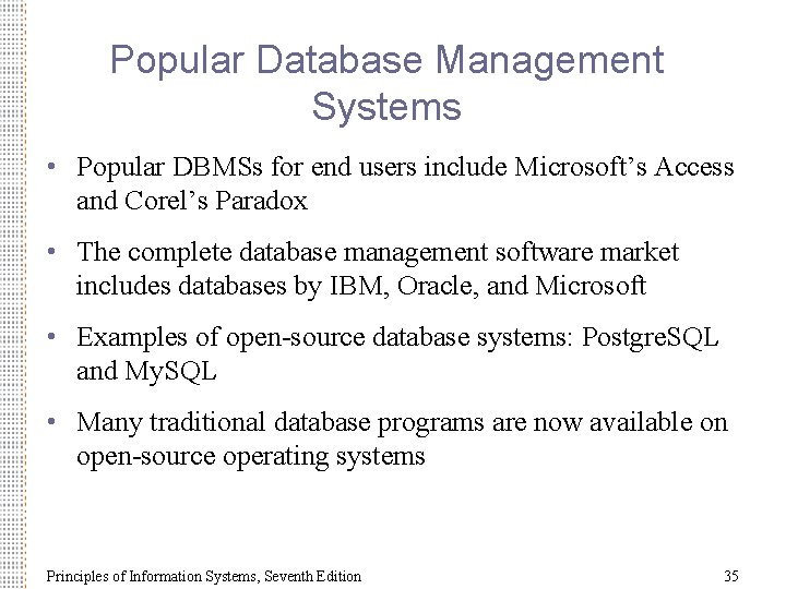 Popular Database Management Systems • Popular DBMSs for end users include Microsoft’s Access and