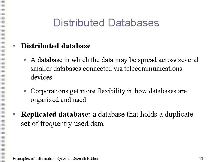 Distributed Databases • Distributed database • A database in which the data may be