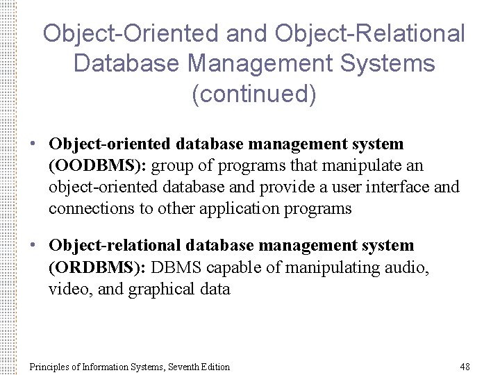 Object-Oriented and Object-Relational Database Management Systems (continued) • Object-oriented database management system (OODBMS): group