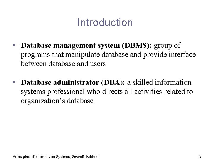 Introduction • Database management system (DBMS): group of programs that manipulate database and provide