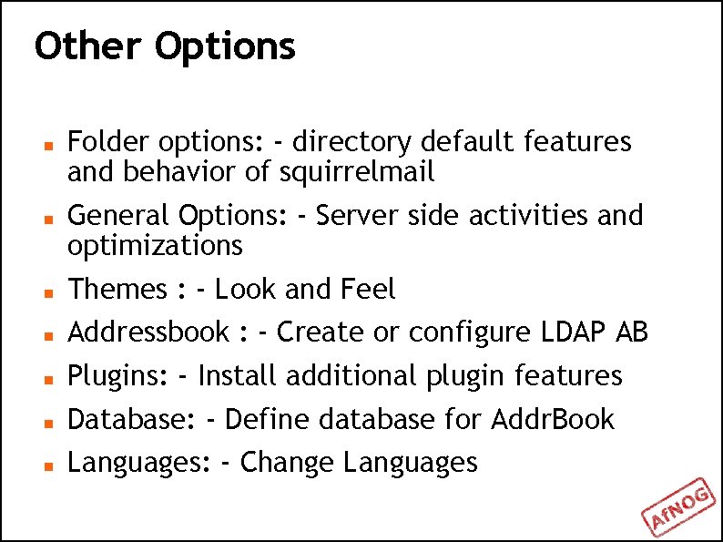 Other Options Folder options: - directory default features and behavior of squirrelmail General Options: