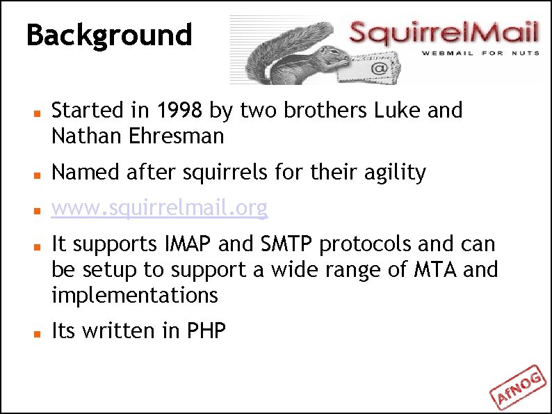 Background Started in 1998 by two brothers Luke and Nathan Ehresman Named after squirrels