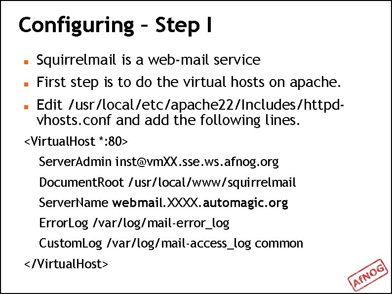 Configuring – Step I Squirrelmail is a web-mail service First step is to do