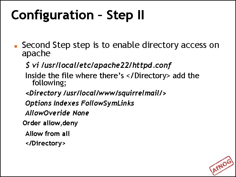 Configuration – Step II Second Step step is to enable directory access on apache