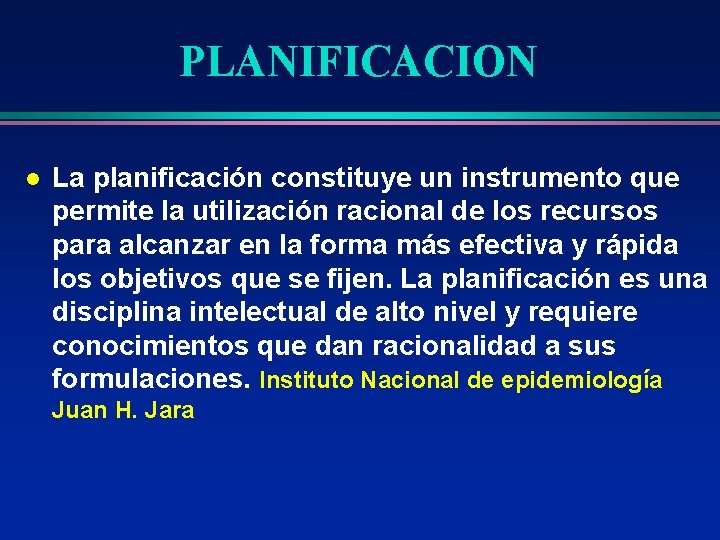 PLANIFICACION l La planificación constituye un instrumento que permite la utilización racional de los