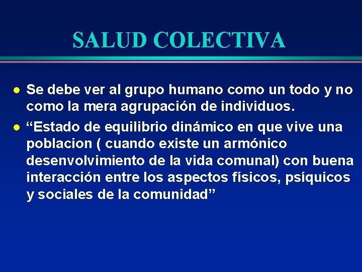 SALUD COLECTIVA l l Se debe ver al grupo humano como un todo y