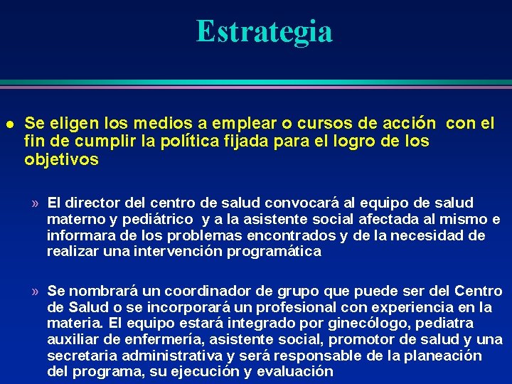 Estrategia l Se eligen los medios a emplear o cursos de acción con el