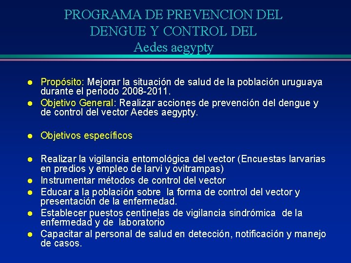 PROGRAMA DE PREVENCION DEL DENGUE Y CONTROL DEL Aedes aegypty l l Propósito: Mejorar