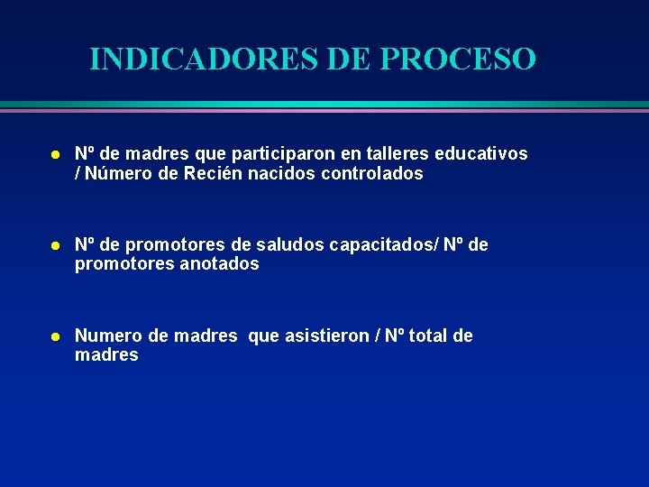 INDICADORES DE PROCESO l Nº de madres que participaron en talleres educativos / Número