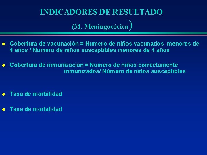 INDICADORES DE RESULTADO (M. Meningocócica ) l Cobertura de vacunación = Numero de niños