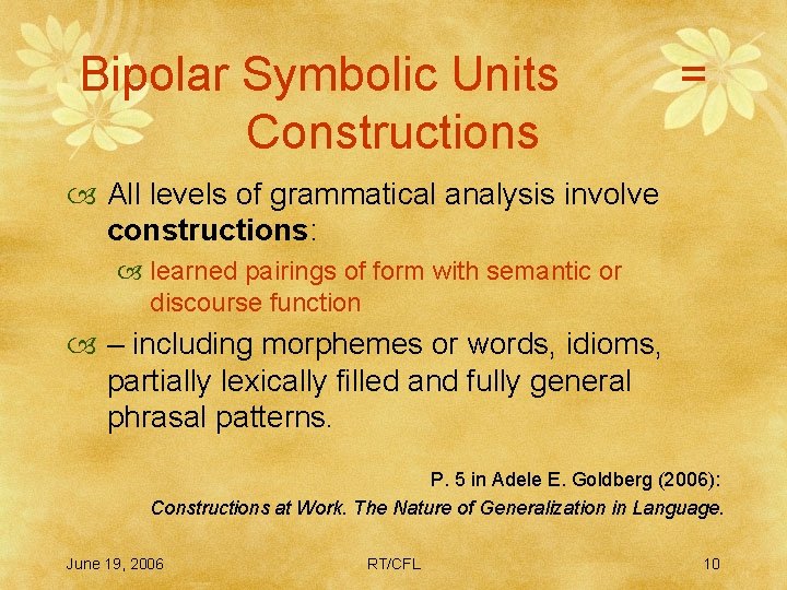 Bipolar Symbolic Units Constructions = All levels of grammatical analysis involve constructions: learned pairings