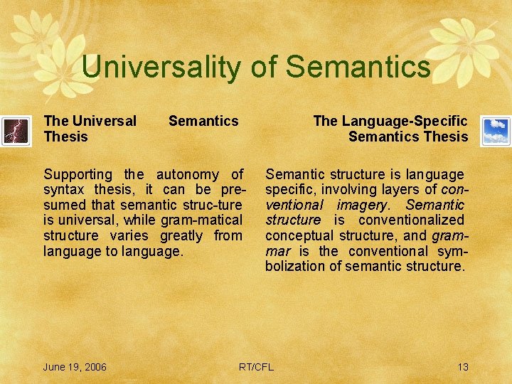 Universality of Semantics The Universal Thesis Semantics Supporting the autonomy of syntax thesis, it