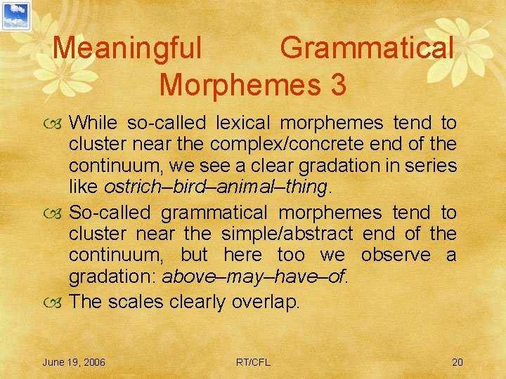 Meaningful Grammatical Morphemes 3 While so-called lexical morphemes tend to cluster near the complex/concrete