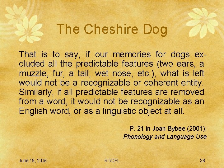 The Cheshire Dog That is to say, if our memories for dogs excluded all