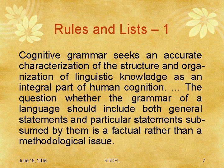 Rules and Lists – 1 Cognitive grammar seeks an accurate characterization of the structure