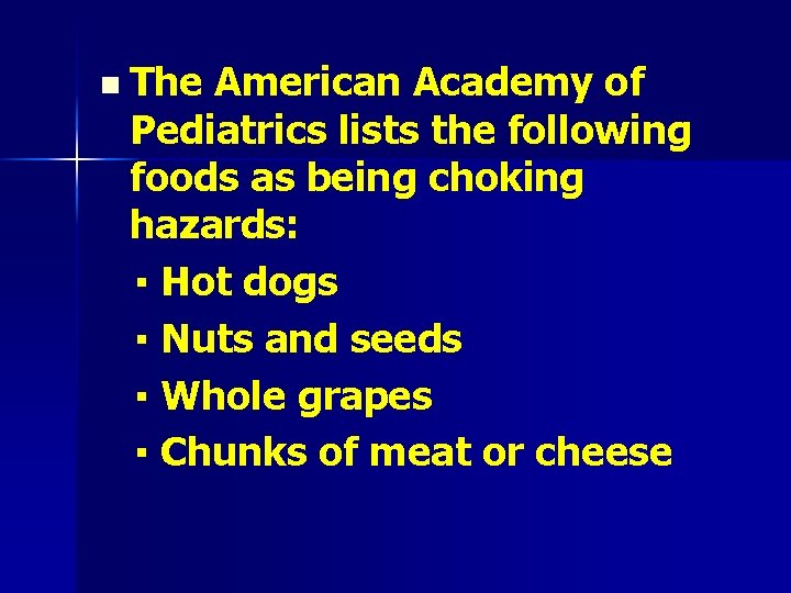 n The American Academy of Pediatrics lists the following foods as being choking hazards: