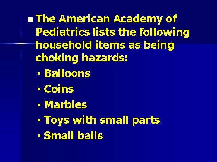 n The American Academy of Pediatrics lists the following household items as being choking