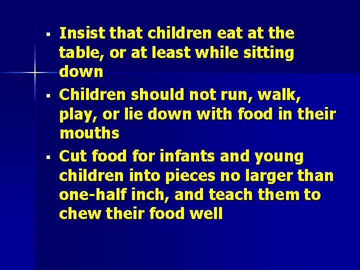 § § § Insist that children eat at the table, or at least while