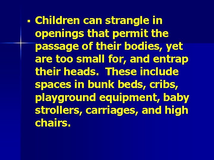 § Children can strangle in openings that permit the passage of their bodies, yet