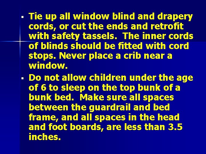 § § Tie up all window blind and drapery cords, or cut the ends