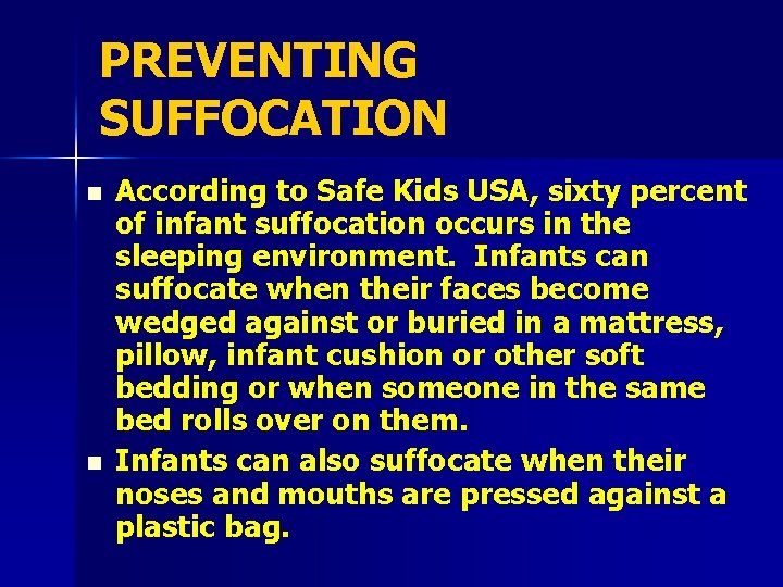 PREVENTING SUFFOCATION n n According to Safe Kids USA, sixty percent of infant suffocation