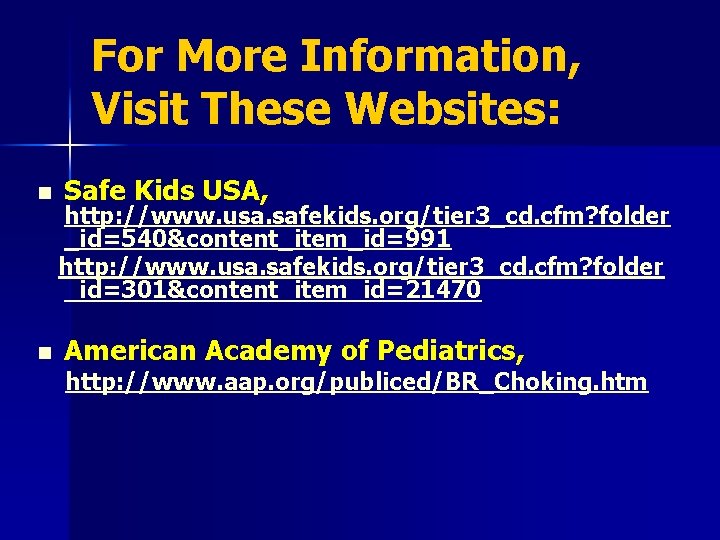 For More Information, Visit These Websites: n Safe Kids USA, n American Academy of