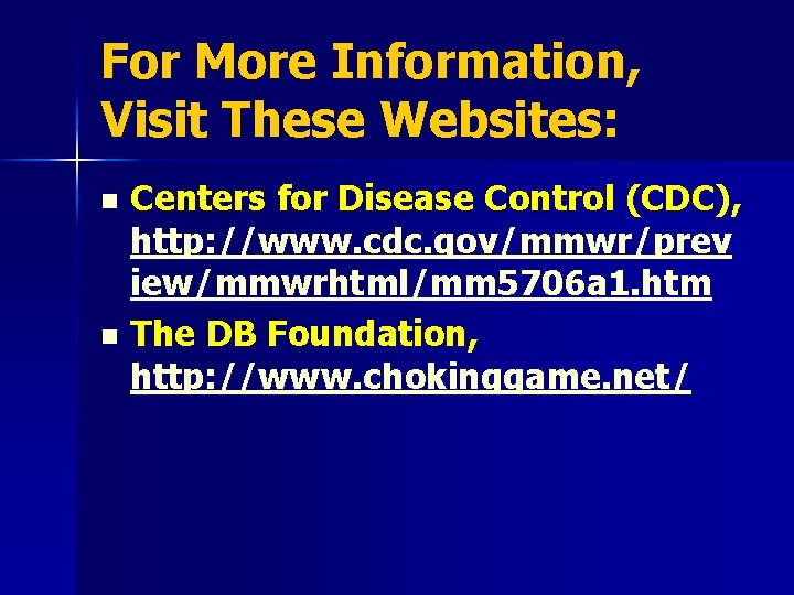 For More Information, Visit These Websites: Centers for Disease Control (CDC), http: //www. cdc.